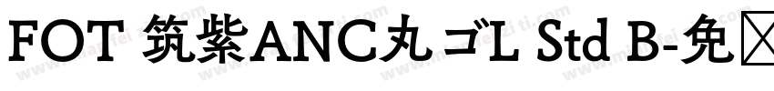 FOT 筑紫ANC丸ゴL Std B字体转换